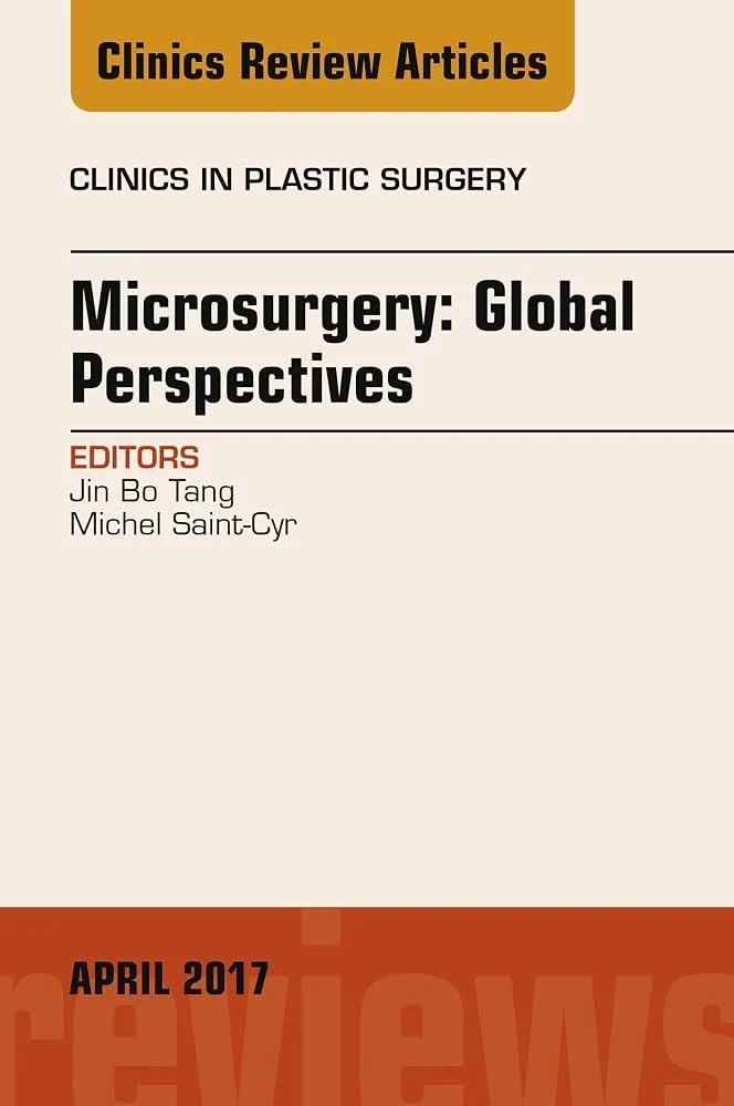 Microsurgery: Global Perspectives — Clinics in Plastic Surgery, 2017