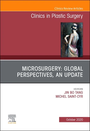 Microsurgery: Global Perspectives, An Update — Clinics in Plastic Surgery, 2020